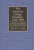 The American College President, 1636-1989: A Critical Review and Bibliography