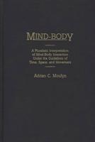 Mind-Body: A Pluralistic Interpretation of Mind-Body Interaction Under the Guidelines of Time, Space, and Movement