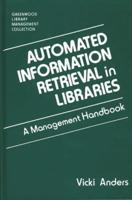 Automated Information Retrieval in Libraries: A Management Handbook