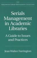 Serials Management in Academic Libraries: A Guide to Issues and Practices