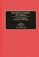 Eugene O'Neill in China: An International Centenary Celebration