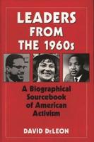 Leaders from the 1960s: A Biographical Sourcebook of American Activism