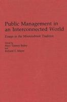 Public Management in an Interconnected World: Essays in the Minnowbrook Tradition