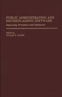 Public Administration and Decision-Aiding Software: Improving Procedure and Substance