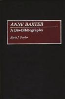Anne Baxter: A Bio-Bibliography