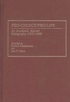 Pro-Choice/Pro-Life: An Annotated, Selected Bibliography (1972-1989)