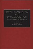 Jewish Alcoholism and Drug Addiction: An Annotated Bibliography