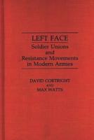 Left Face: Soldier Unions and Resistance Movements in Modern Armies