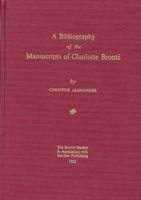 A Bibliography of the Manuscripts of Charolette Bronte