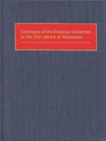 Catalogue of the Erasmus Collection in the City Library of Rotterdam