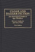 Cloak and Dagger Fiction: An Annotated Guide to Spy Thrillers Third Edition