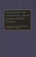 The Federalists, the Antifederalists, and the American Political Tradition