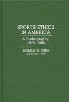 Sports Ethics in America: A Bibliography, 1970-1990