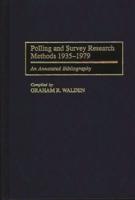 Polling and Survey Research Methods 1935-1979: An Annotated Bibliography