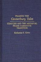 Framing the Canterbury Tales: Chaucer and the Medieval Frame Narrative Tradition