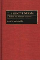 T.S. Eliot's Drama: A Research and Production Sourcebook