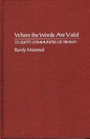 Where the Words Are Valid: T.S. Eliot's Communities of Drama