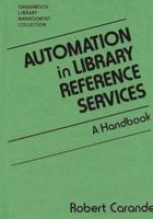 Automation in Library Reference Services: A Handbook