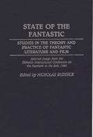 State of the Fantastic: Studies in the Theory and Practice of Fantastic Literature and Film