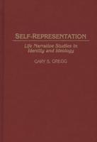 Self-Representation: Life Narrative Studies in Identity and Ideology