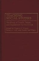 Teaching Social Studies: Handbook of Trends, Issues, and Implications for the Future