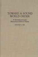 Toward a Sound World Order: A Multidimensional, Hierarchical Ethical Theory