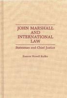 John Marshall and International Law: Statesman and Chief Justice