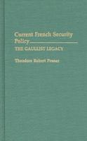 Current French Security Policy: The Gaullist Legacy