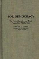 For Democracy: The Noble Character and Tragic Flaws of the Middle Class