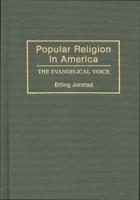 Popular Religion in America: The Evangelical Voice