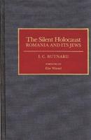 The Silent Holocaust: Romania and Its Jews