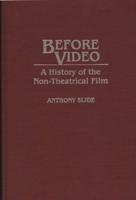Before Video: A History of the Non-Theatrical Film