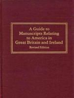 A Guide to Manuscripts Relating to America in Great Britain and Ireland