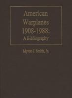 American Warplanes, 1908-1988: A Bibliography