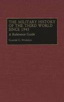 The Military History of the Third World Since 1945: A Reference Guide