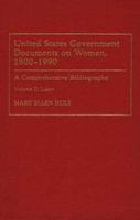 United States Government Documents on Women, 1800-1990