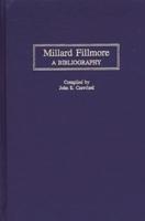 Millard Fillmore: A Bibliography