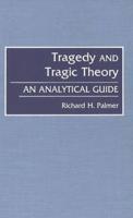 Tragedy and Tragic Theory: An Analytical Guide