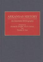 Arkansas History: An Annotated Bibliography