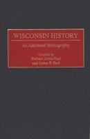 Wisconsin History: An Annotated Bibliography