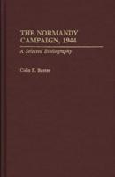 The Normandy Campaign, 1944: A Selected Bibliography