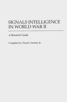 Signals Intelligence in World War II: A Research Guide