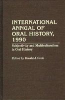 International Annual of Oral History, 1990: Subjectivity and Multiculturalism in Oral History