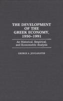 The Development of the Greek Economy, 1950-1991: An Historical, Empirical, and Econometric Analysis