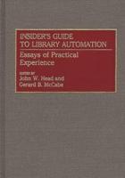 Insider's Guide to Library Automation: Essays of Practical Experience