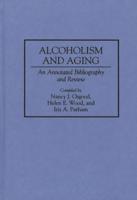 Alcoholism and Aging: An Annotated Bibliography and Review