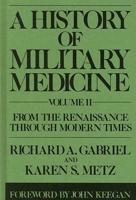 A History of Military Medicine [2 Volumes]