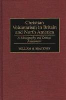 Christian Voluntarism in Britain and North America: A Bibliography and Critical Assessment