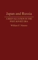 Japan and Russia: A Reevaluation in the Post-Soviet Era