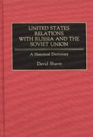 United States Relations with Russia and the Soviet Union: A Historical Dictionary